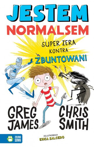 Jestem Normalsem. Super Zera kontra Zbuntowani - Greg James, Chris Smith