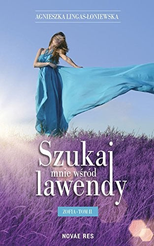 Szukaj mnie wsrod lawendy Zofia Tom 2 - Agnieszka Lingas-Łoniewska