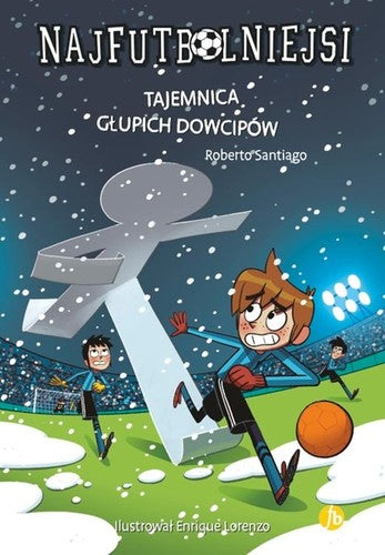 Najfutbolniejsi. Tajemnica głupich dowcipów - Jan Wasinski, Roberto Santiago, Wydawnictwo Adamantan, Enrique Lorenzo