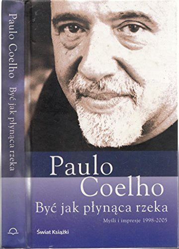 Byc jak plynaca rzeka - Paulo Coelho