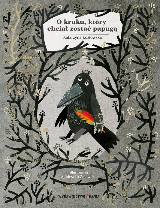 O kruku, który chciał zostać papugą - Agnieszka Zelewska, Katarzyna Kozlowska