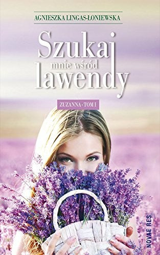 Szukaj mnie wsrod lawendy Zuzanna Tom 1 - Agnieszka Lingas-Łoniewska