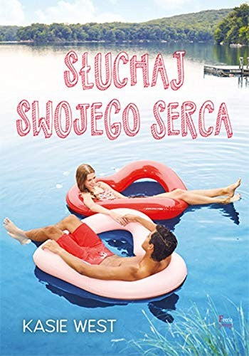 Sluchaj swojego serca - Kasie West