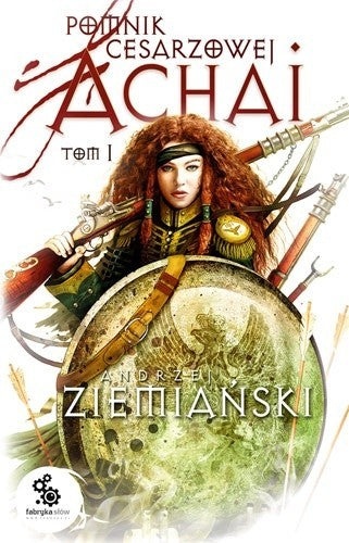 Pomnik cesarzowej Achai. T. 1 - Andrzej Ziemiański