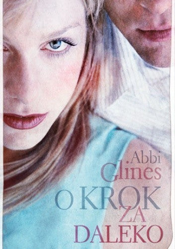 O krok za daleko - Agata Zbikowska, Abbi Glines