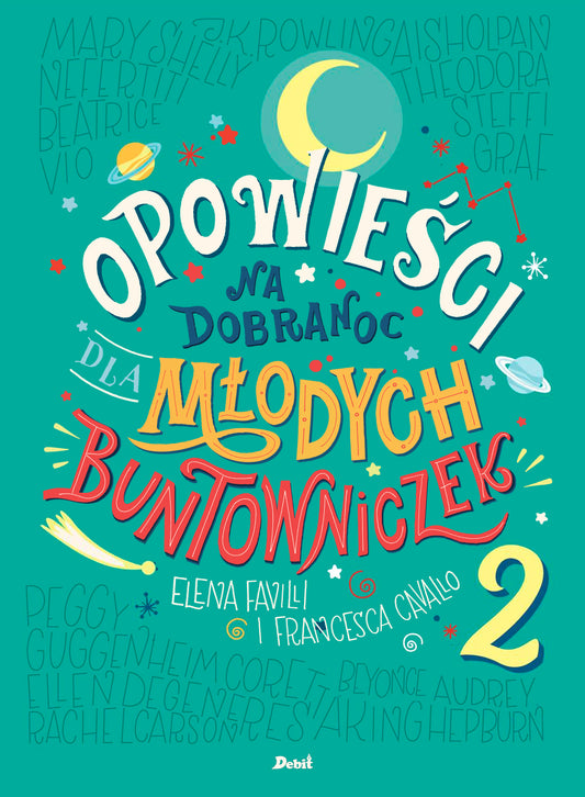Opowieści na dobranoc dla młodych buntowniczek 2 - Elena Favilli, Francesca Cavallo, Ewa Borowka