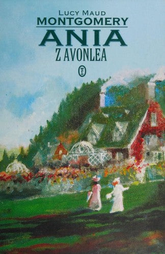 Ania Z Avonlea - Lucy Maud Montgomery