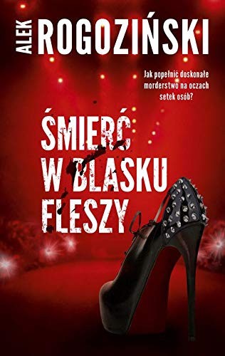 Smierc w blasku fleszy - Alek Rogozinski